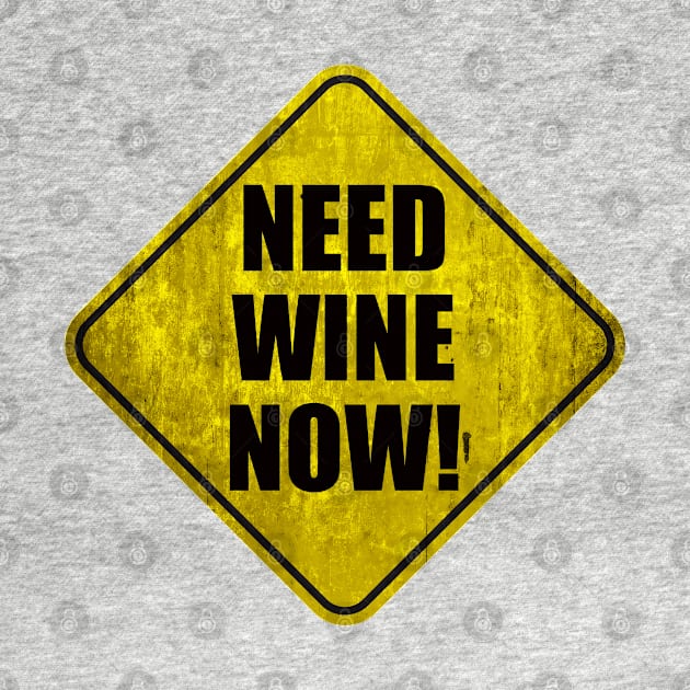 Need Wine Now! by Graphico